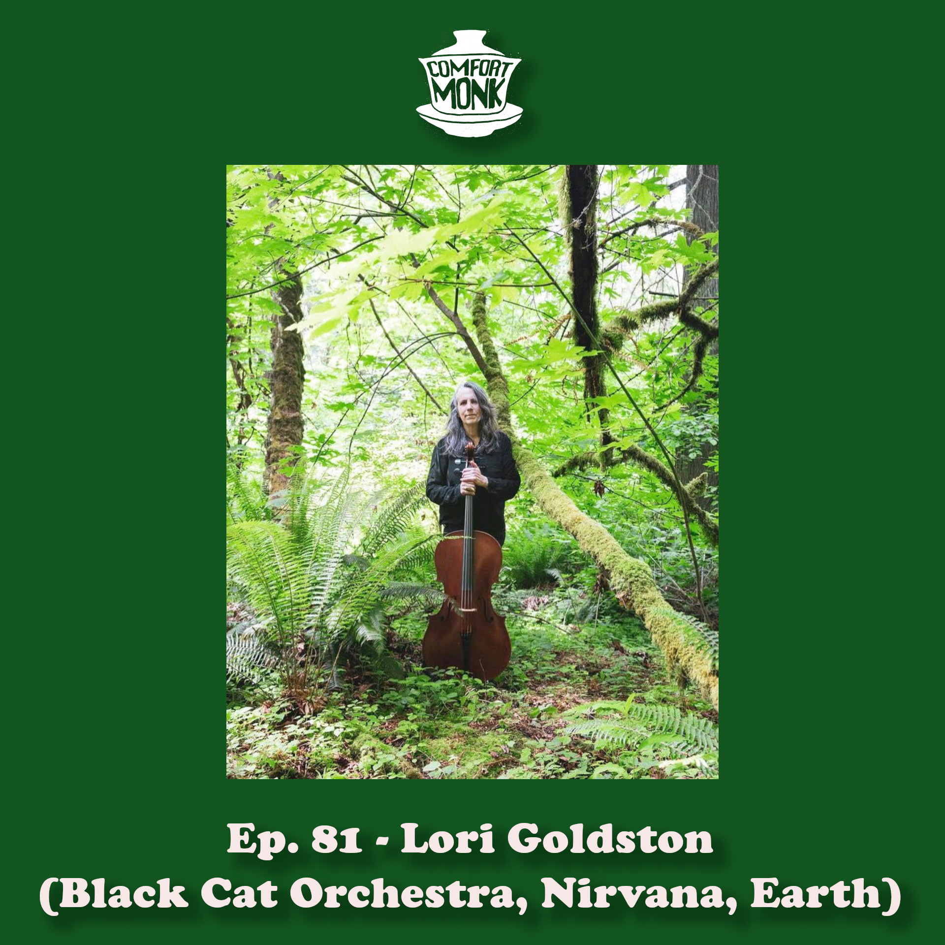 Ep. 81 – Lori Goldston (Cellist/Multi-Instrumentalist, Black Cat Orchestra, Nirvana, Earth)